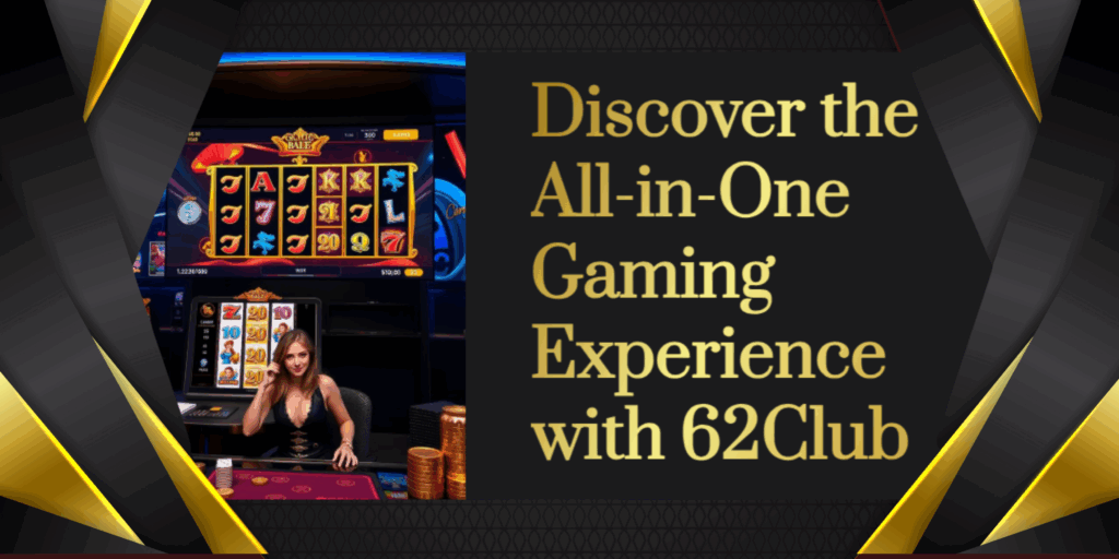 Experience the Best in Online Gaming: How GAMING 62Club is Elevating Every Player's Journey