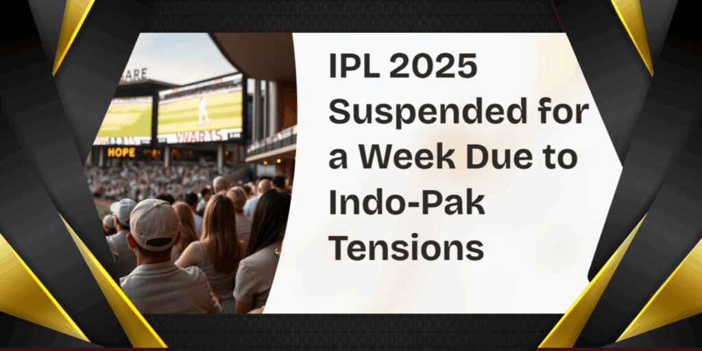 5 Surprising Benefits of IPL 2025’s One-Week Suspension Amid Escalating Indo-Pak Tensions