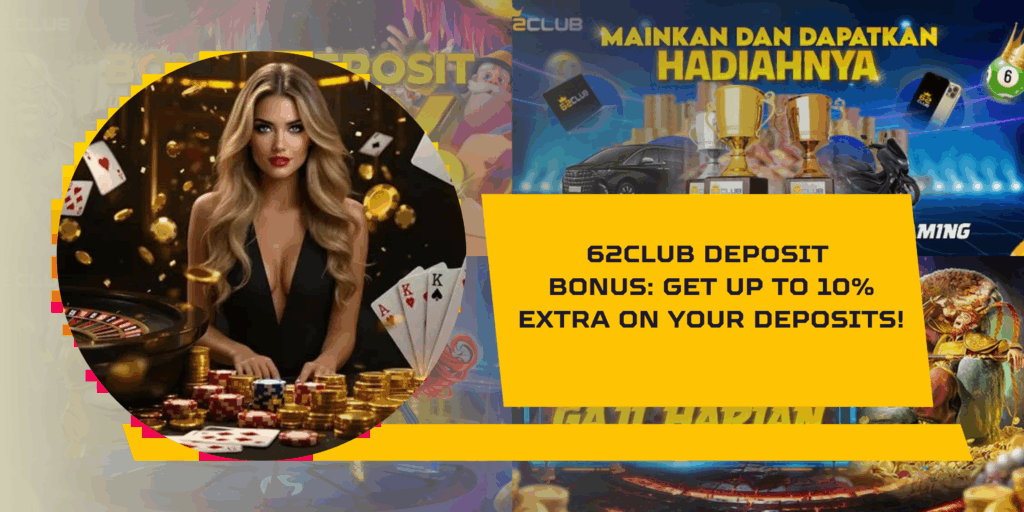 Unlock 10% Deposit Bonus at 62CLUB – Up to ₱499M Rewards!