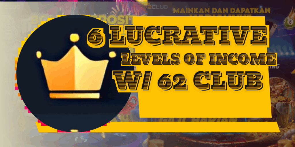 Unlock 6 Lucrative Levels of Income with 62Club’s Powerful Referral Program!