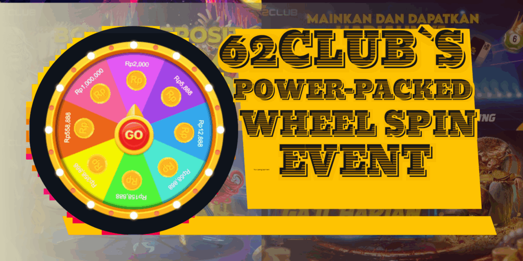 Daily Rewards Instantly with 62Club’s Power-Packed Wheel Spin Event!